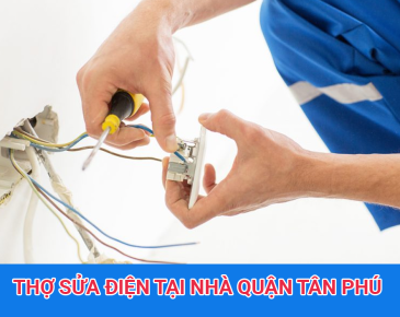 Thợ Sửa Chữa Điện Tại Quận Tân Phú TPHCM